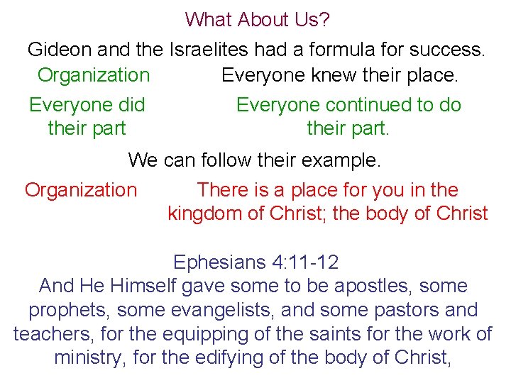 What About Us? Gideon and the Israelites had a formula for success. Organization Everyone
