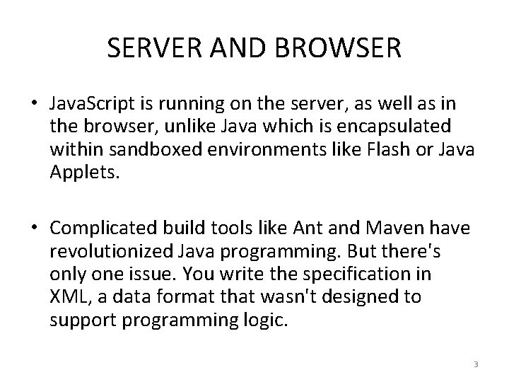 SERVER AND BROWSER • Java. Script is running on the server, as well as SERVER AND BROWSER • Java. Script is running on the server, as well as