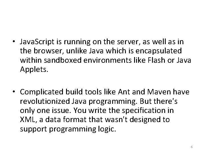 • Java. Script is running on the server, as well as in the • Java. Script is running on the server, as well as in the