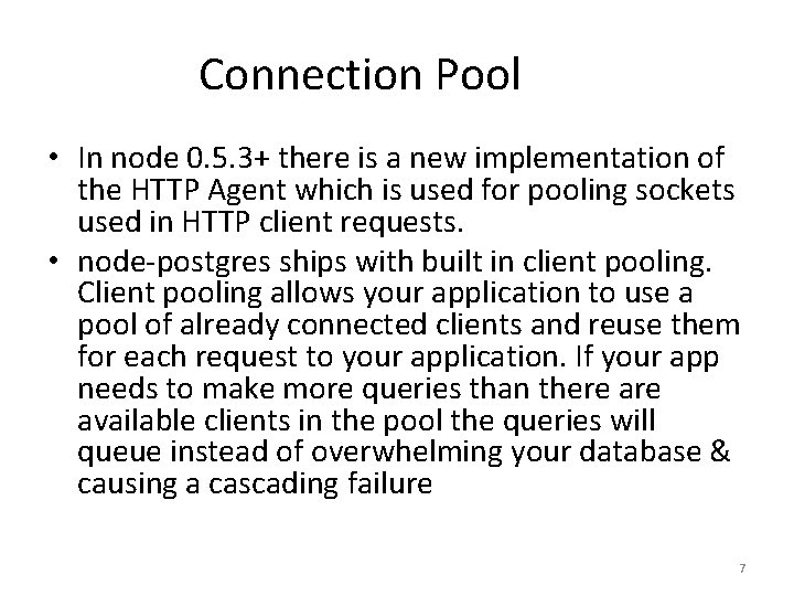 Connection Pool • In node 0. 5. 3+ there is a new implementation of Connection Pool • In node 0. 5. 3+ there is a new implementation of