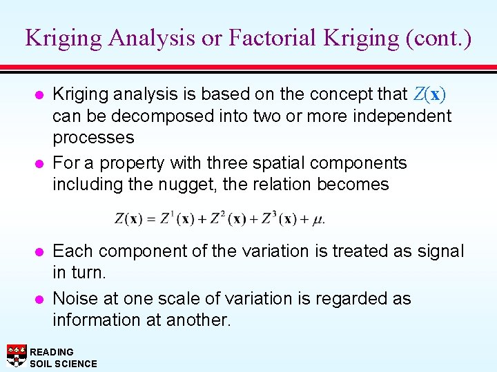 Kriging Analysis or Factorial Kriging (cont. ) l l Kriging analysis is based on