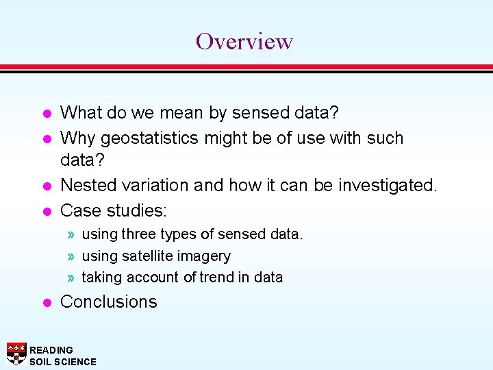 Overview l l What do we mean by sensed data? Why geostatistics might be