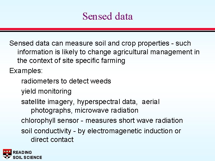 Sensed data can measure soil and crop properties - such information is likely to