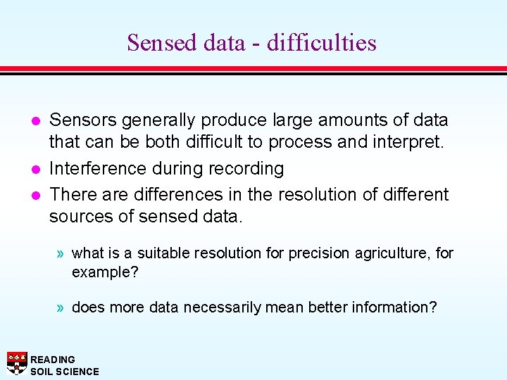 Sensed data - difficulties l l l Sensors generally produce large amounts of data