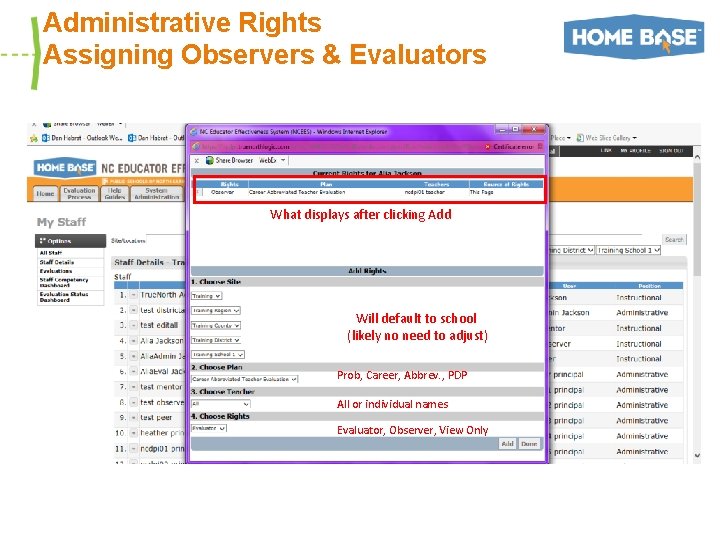 Administrative Rights Assigning Observers & Evaluators What displays after clicking Add Will default to