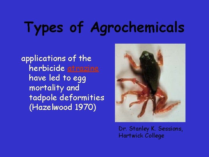 Types of Agrochemicals applications of the herbicide atrazine have led to egg mortality and Types of Agrochemicals applications of the herbicide atrazine have led to egg mortality and