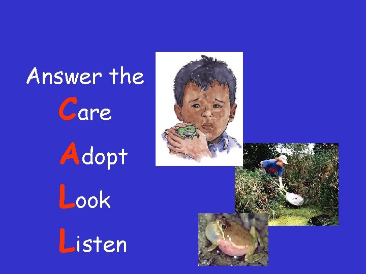 Answer the Care Adopt Look Listen Answer the Care Adopt Look Listen