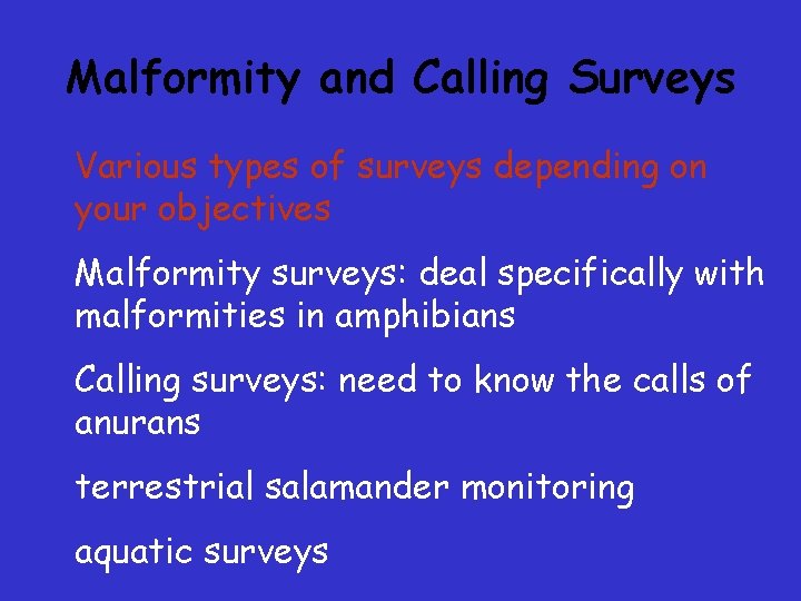 Malformity and Calling Surveys Various types of surveys depending on your objectives Malformity surveys: Malformity and Calling Surveys Various types of surveys depending on your objectives Malformity surveys: