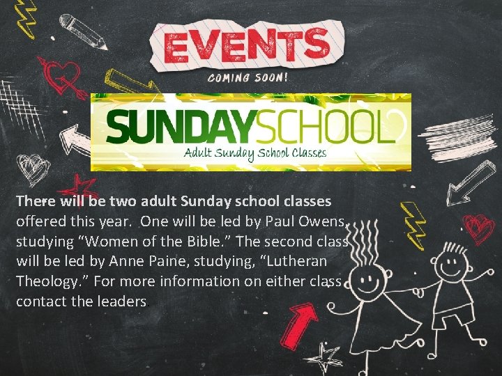 There will be two adult Sunday school classes offered this year. One will be