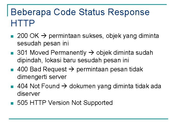 Beberapa Code Status Response HTTP n n n 200 OK permintaan sukses, objek yang