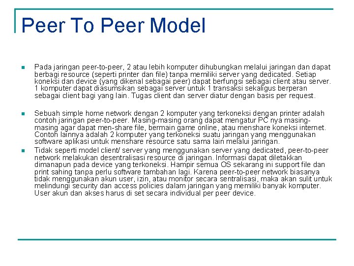 Peer To Peer Model n Pada jaringan peer-to-peer, 2 atau lebih komputer dihubungkan melalui