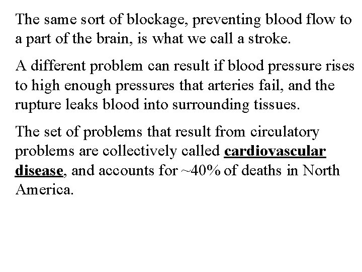 The same sort of blockage, preventing blood flow to a part of the brain,