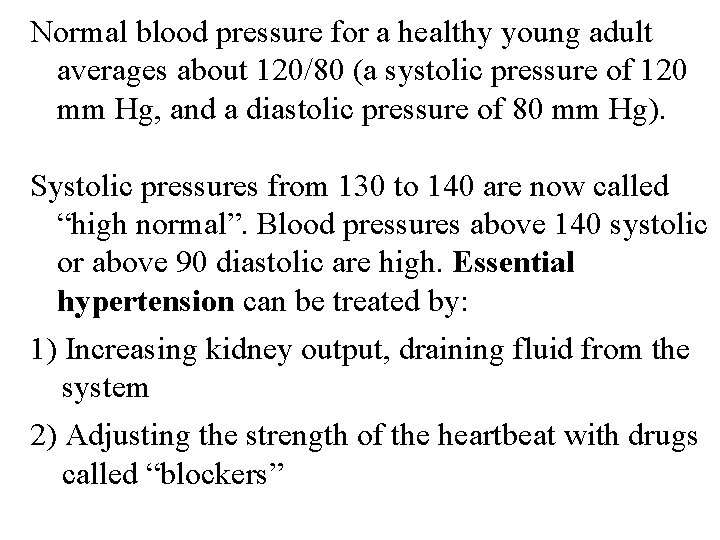 Normal blood pressure for a healthy young adult averages about 120/80 (a systolic pressure