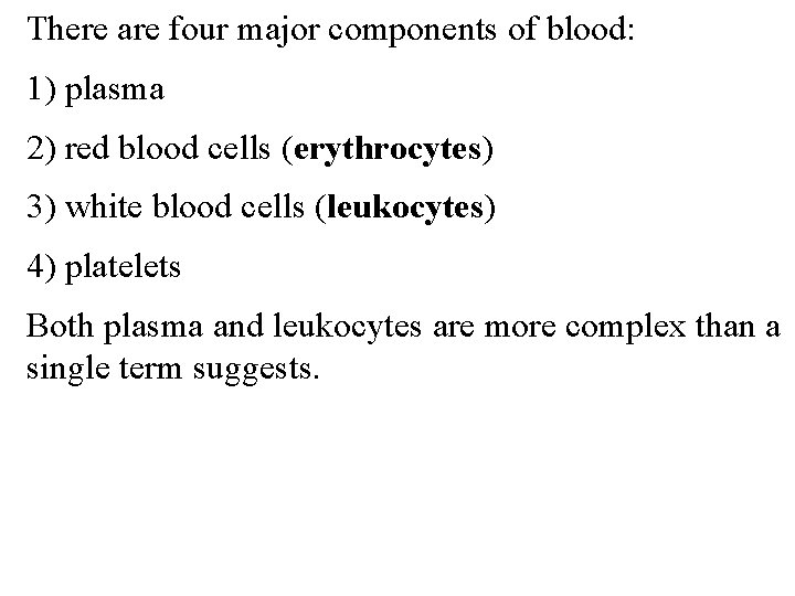 There are four major components of blood: 1) plasma 2) red blood cells (erythrocytes)