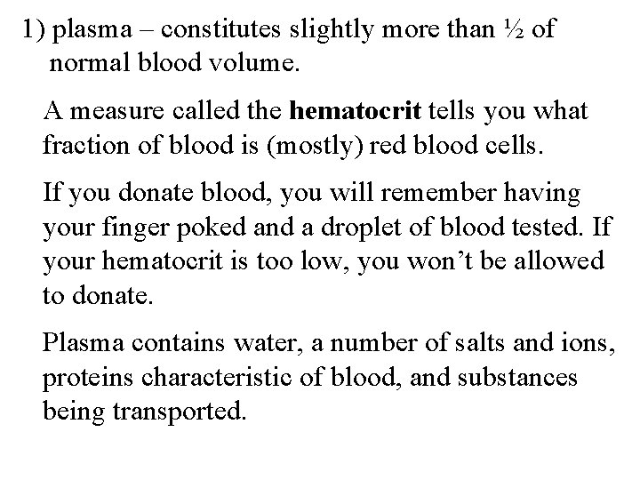 1) plasma – constitutes slightly more than ½ of normal blood volume. A measure
