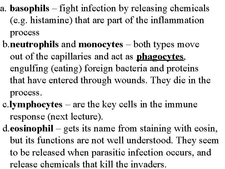 a. basophils – fight infection by releasing chemicals (e. g. histamine) that are part
