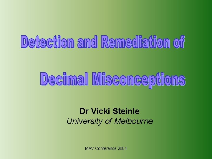 Dr Vicki Steinle University of Melbourne MAV Conference 2004 