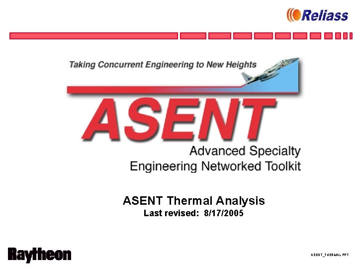 ASENT Thermal Analysis Last revised: 8/17/2005 ASENT_THERMAL. PPT 