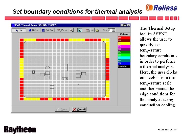 Set boundary conditions for thermal analysis Thermal Setup tool in ASENT allows the user