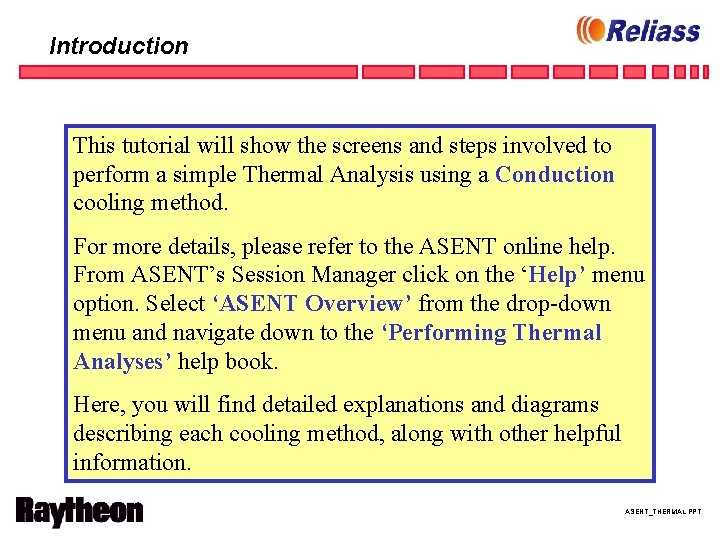 Introduction This tutorial will show the screens and steps involved to perform a simple