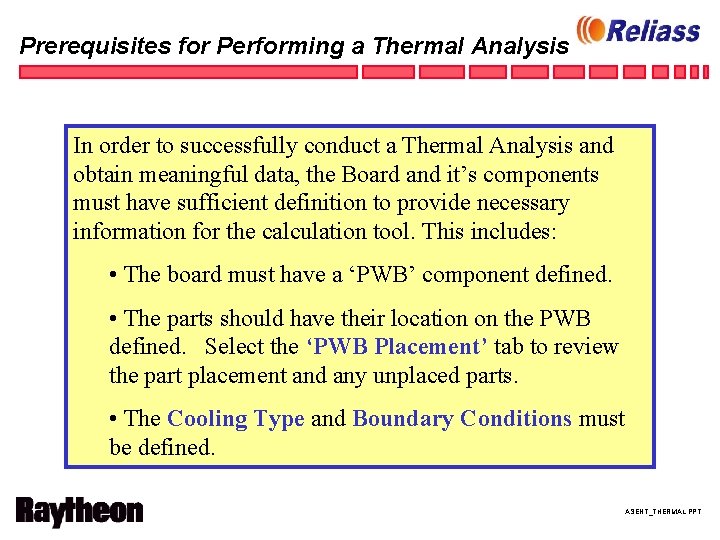 Prerequisites for Performing a Thermal Analysis In order to successfully conduct a Thermal Analysis