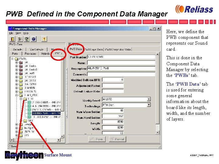 PWB Defined in the Component Data Manager Here, we define the PWB component that