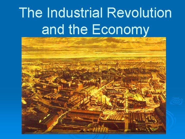 The Industrial Revolution and the Economy 