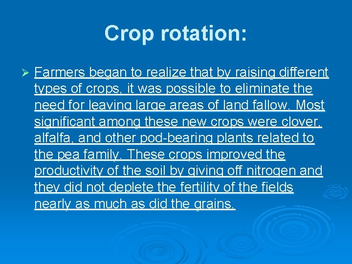 Crop rotation: Ø Farmers began to realize that by raising different types of crops,