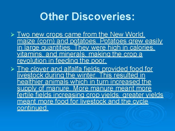 Other Discoveries: Two new crops came from the New World, maize (corn) and potatoes.