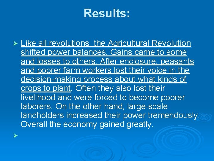 Results: Like all revolutions, the Agricultural Revolution shifted power balances. Gains came to some