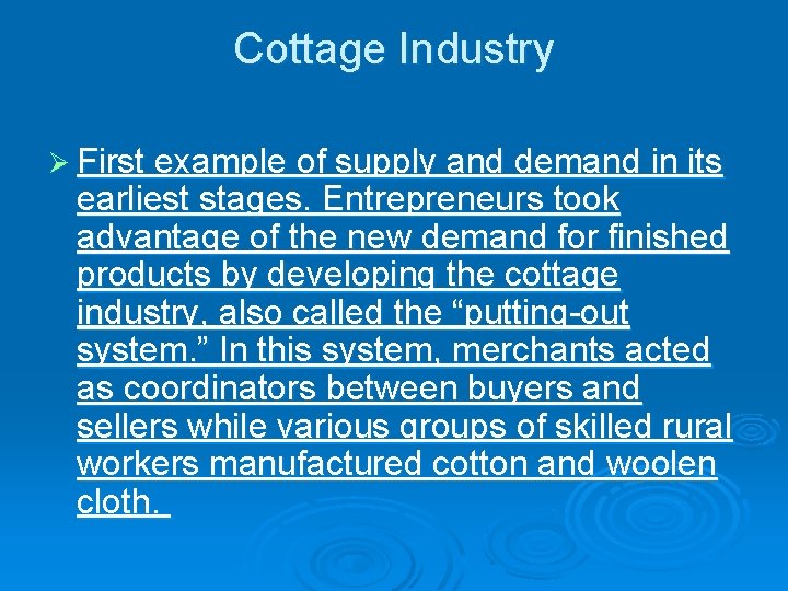 Cottage Industry Ø First example of supply and demand in its earliest stages. Entrepreneurs