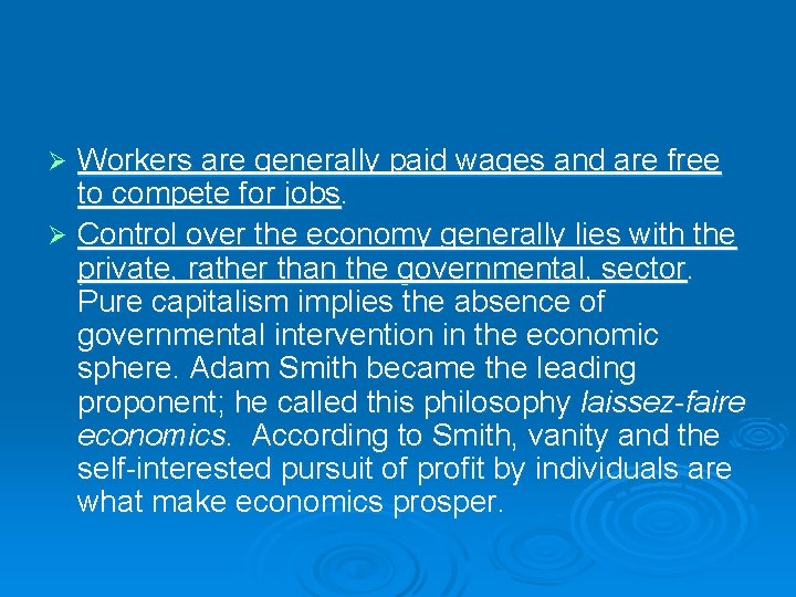Workers are generally paid wages and are free to compete for jobs. Ø Control