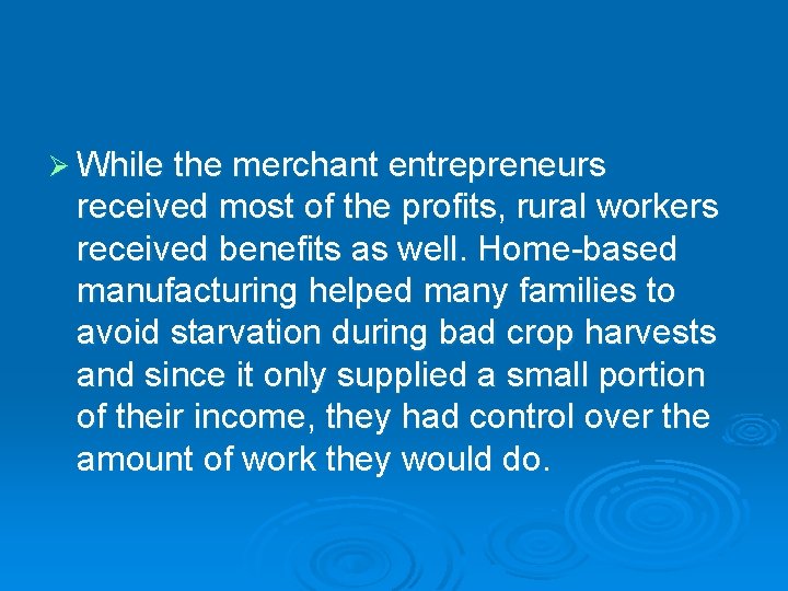 Ø While the merchant entrepreneurs received most of the profits, rural workers received benefits