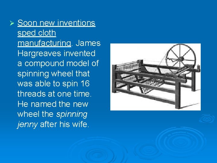 Ø Soon new inventions sped cloth manufacturing. James Hargreaves invented a compound model of