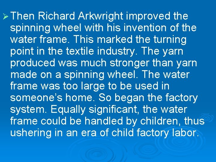 Ø Then Richard Arkwright improved the spinning wheel with his invention of the water