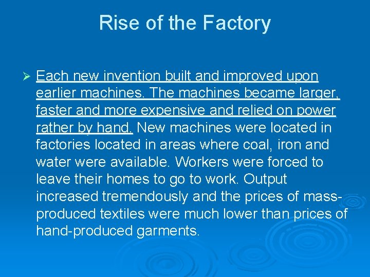 Rise of the Factory Ø Each new invention built and improved upon earlier machines.