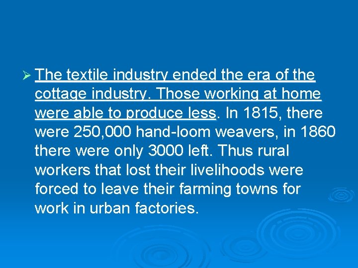 Ø The textile industry ended the era of the cottage industry. Those working at