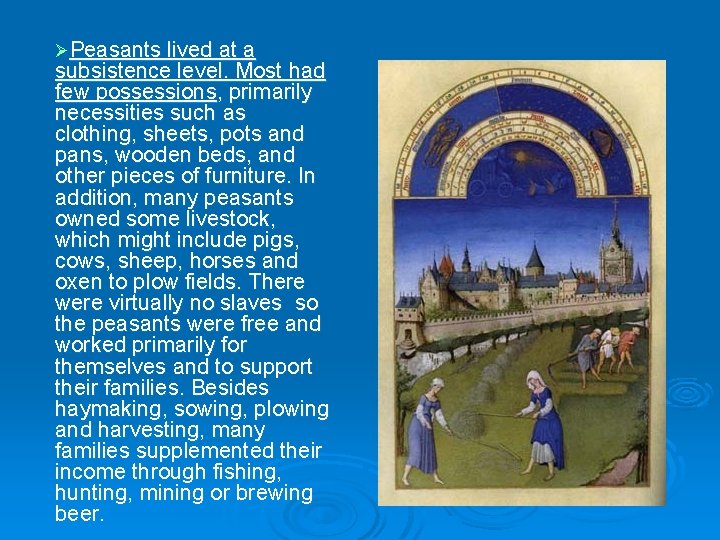 ØPeasants lived at a subsistence level. Most had few possessions, primarily necessities such as