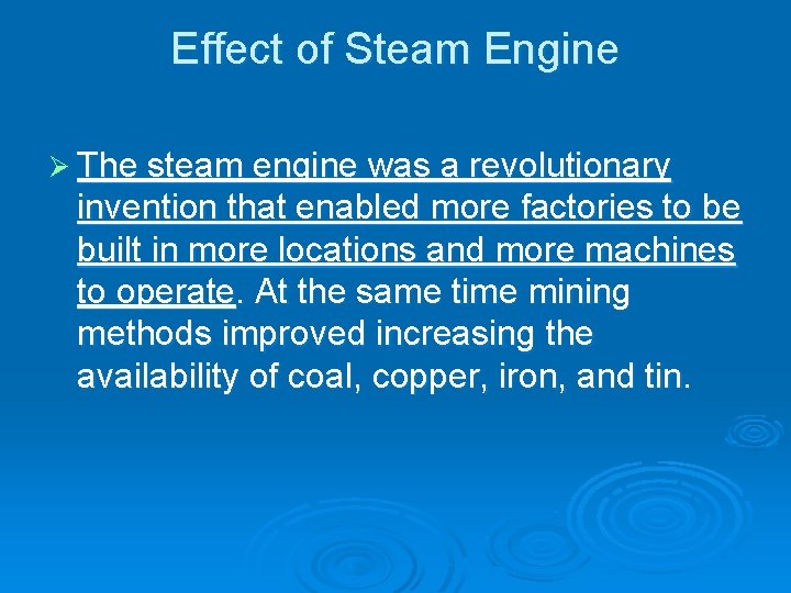 Effect of Steam Engine Ø The steam engine was a revolutionary invention that enabled