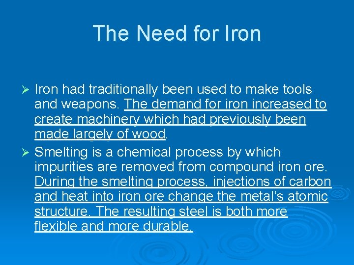 The Need for Iron had traditionally been used to make tools and weapons. The