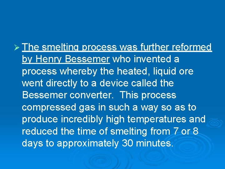 Ø The smelting process was further reformed by Henry Bessemer who invented a process
