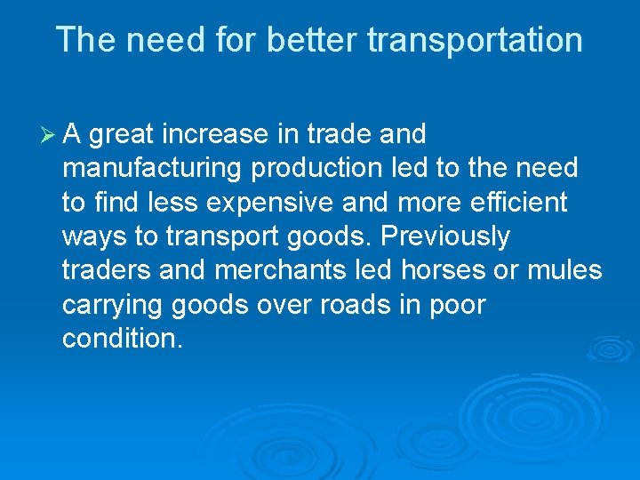 The need for better transportation Ø A great increase in trade and manufacturing production