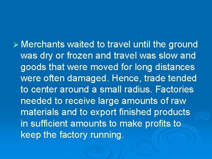 Ø Merchants waited to travel until the ground was dry or frozen and travel