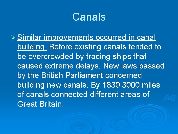 Canals Ø Similar improvements occurred in canal building. Before existing canals tended to be