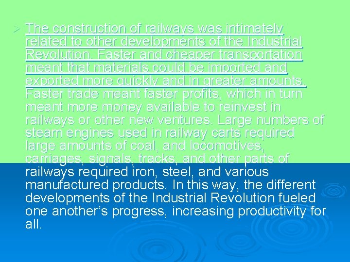 Ø The construction of railways was intimately related to other developments of the Industrial