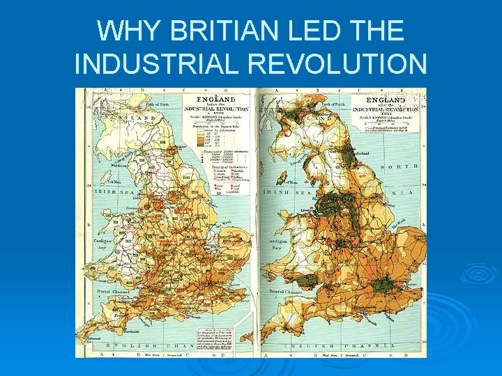 WHY BRITIAN LED THE INDUSTRIAL REVOLUTION 