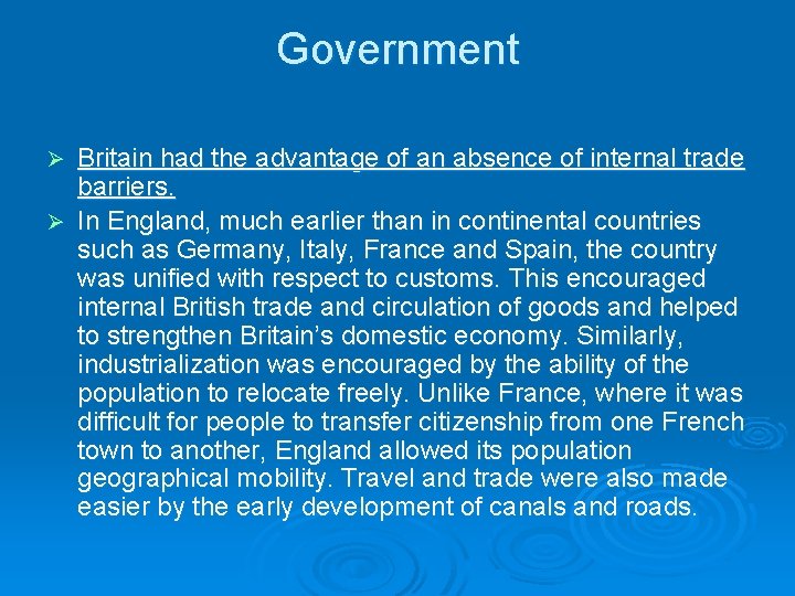 Government Britain had the advantage of an absence of internal trade barriers. Ø In