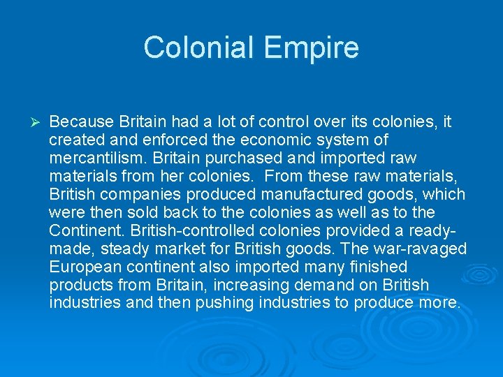 Colonial Empire Ø Because Britain had a lot of control over its colonies, it