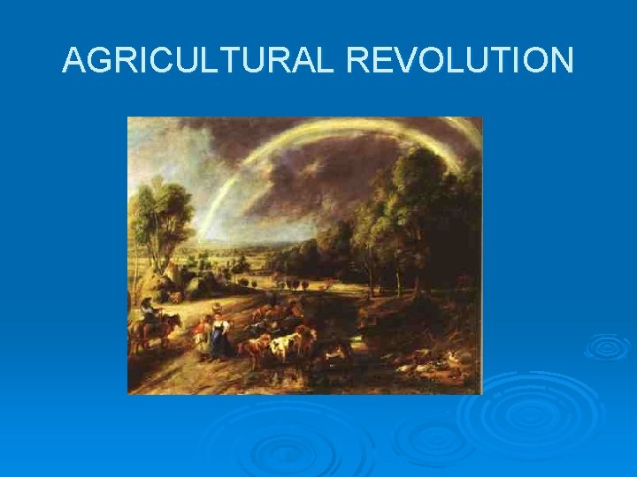 AGRICULTURAL REVOLUTION 