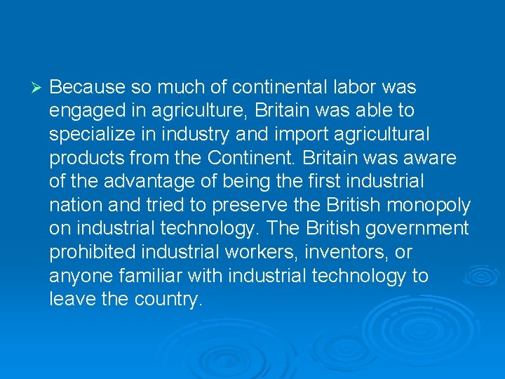 Ø Because so much of continental labor was engaged in agriculture, Britain was able